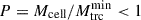 Mathematical equation: $ P = M_{\mathrm{cell}}/M_{\mathrm{trc}}^{\mathrm{min}} < 1 $
