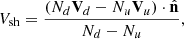 Mathematical equation: $$ \begin{aligned} V_{\rm sh} = \frac{\left(N_d \mathbf{V }_d - N_u \mathbf{V }_u\right) \cdot \hat{\mathbf{n }}}{N_d - N_u}, \end{aligned} $$