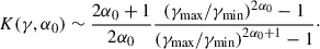 Mathematical equation: $$ \begin{aligned} K(\gamma , \alpha _0) \sim \frac{2\alpha _0 + 1}{2\alpha _0} \frac{\left(\gamma _{\max }/\gamma _{\min }\right)^{2\alpha _0} - 1}{\left(\gamma _{\max }/\gamma _{\min }\right)^{2\alpha _0 + 1} - 1}\cdot \end{aligned} $$