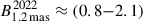 Mathematical equation: $ B_{1.2\,\mathrm{mas}}^{2022} \approx (0.8{-}2.1) $