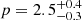 Mathematical equation: $ p = 2.5^{+0.4}_{-0.3} $
