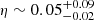 Mathematical equation: $ \eta \sim 0.05^{+0.09}_{-0.02} $