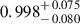 Mathematical equation: $ 0.998^{\mathstrut+\,0.075}_{\mathstrut-\,0.080} $