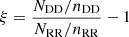 Mathematical equation: $ \xi=\frac{N_\mathrm{{DD}}/n_\mathrm{{DD}}}{N_\mathrm{{RR}}/n_\mathrm{{RR}}}-1 $