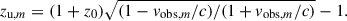 Mathematical equation: $$ \begin{aligned} z_{\mathrm{u},m}= (1 + z_0) \sqrt{(1 - v_{\mathrm{obs},m}/c) / (1 + v_{\mathrm{obs},m}/ c)} - 1. \end{aligned} $$