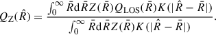 Mathematical equation: $$ \begin{aligned} Q_{\mathrm{Z} }(\hat{R}) = \frac{\int _{0}^{\infty } \bar{R}\mathrm{d} \bar{R}Z(\bar{R}) Q_{\mathrm{LOS} }(\bar{R}) K(|\hat{R}- \bar{R}|)}{\int _{0}^{\infty } \bar{R}\mathrm{d} \bar{R}Z(\bar{R}) K(|\hat{R}- \bar{R}|)}. \end{aligned} $$