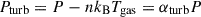 Mathematical equation: $ {P_{\rm{turb}}}= P - n {k_{\rm{B}}}{T_{\rm{gas}}}= {\alpha_{\rm{turb}}}P $
