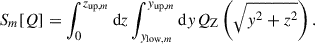 Mathematical equation: $$ \begin{aligned} S_{m}[Q] = \int _{0}^{z_{\mathrm{up},m}} \mathrm{d} z \int _{y_{\mathrm{low},m}}^{y_{\mathrm{up},m}} \mathrm{d} y Q_{\mathrm{Z} }\left(\sqrt{y^2 + z^2}\right). \end{aligned} $$