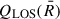 Mathematical equation: $ {Q_{\text{LOS}}}({\bar{R}}) $