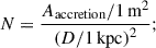 Mathematical equation: $$ \begin{aligned} N=\frac{A_\mathrm{accretion} / 1\,\mathrm{m} ^2}{\left(D/1\,\mathrm{kpc} \right)^2}; \end{aligned} $$