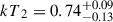Mathematical equation: $ {kT}_{2} = 0.74^{+0.09}_{-0.13} $