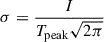 Mathematical equation: $$ \begin{aligned} \sigma = \frac{I}{T_{\rm {peak}}\sqrt{2\pi }} \end{aligned} $$