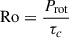 Mathematical equation: $ \mathrm{Ro} = \frac{P_{\mathrm{rot}}}{\tau_c} $