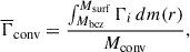 Mathematical equation: $$ \begin{aligned} \overline{\Gamma }_{\mathrm{conv} }= \frac{\int _{M_{\mathrm{bcz} }}^{M_{\mathrm{surf} }} \Gamma _i \, dm(r)}{M_{\mathrm{conv} }}, \end{aligned} $$