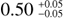 Mathematical equation: $0.50^{+0.05}_{-0.05}$
