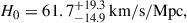 Mathematical equation: $$ \begin{aligned} H_0 = 61.7^{+19.3}_{-14.9}\,\mathrm{km/s/Mpc} , \end{aligned} $$