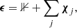 Mathematical equation: $$ \begin{aligned} \boldsymbol{\epsilon } = \mathbb{1} + \sum _j \boldsymbol{\chi }_j, \end{aligned} $$