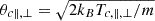 Mathematical equation: $ \theta_{c \|, \perp} = \sqrt{2k_B T_{c,\|, \perp}/m} $