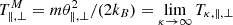 Mathematical equation: $ T^{M}_{\|,\perp} = m \theta_{\|,\perp}^2 / (2 k_B) =\lim \limits_{\kappa \to \infty} T_{\kappa, \|,\perp} $
