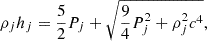 Mathematical equation: $$ \begin{aligned} \rho _j h_j = \frac{5}{2}P_j + \sqrt{\frac{9}{4}P_j^2 + \rho _j^2c^4}, \end{aligned} $$