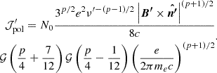 Mathematical equation: $$ \begin{aligned} \begin{aligned} \mathcal J^{\prime } _{\rm pol} = N_0 \frac{3^{p/2}e^2\nu ^{\prime }{^{-(p -1)/2}}\left| \boldsymbol{B^{\prime }} \times \boldsymbol{\hat{n^{\prime }}} \right|^{(p+1)/2}}{8c} \\ \mathcal{G} \left( \frac{p}{4} + \frac{7}{12} \right) \mathcal{G} \left( \frac{p}{4} - \frac{1}{12} \right) \left( \frac{e}{2\pi m_e c}\right)^{(p+1)/2} \end{aligned} .\end{aligned} $$