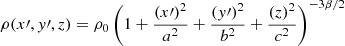 Mathematical equation: $$ \begin{aligned} \rho (x\prime , y\prime , z)&= \rho _{0} \left(1+\frac{(x\prime )^{2}}{a^{2}}+\frac{(y\prime )^{2}}{b^{2}}+\frac{(z)^{2}}{c^{2}}\right)^{-3\beta /2}\end{aligned} $$