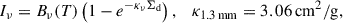 Mathematical equation: $$ \begin{aligned} I_\nu = B_\nu (T)\left(1 - e^{-\kappa _\nu \Sigma _{\rm d}}\right), \quad \kappa _{1.3\,\mathrm{mm}} = 3.06\,\mathrm{cm}^2/\mathrm{g}, \end{aligned} $$