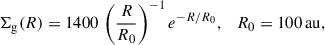 Mathematical equation: $$ \begin{aligned} \Sigma _{\rm g}(R) = 1400\,\left(\frac{R}{R_0}\right)^{-1} e^{-R/R_0}, \quad R_0 = 100\,\mathrm{au}, \end{aligned} $$
