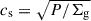 Mathematical equation: $ c_{\mathrm{s}}=\sqrt{P/\Sigma_{\mathrm{g}}} $