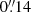 Mathematical equation: $ 0{{\overset{\prime\prime}{.}}}14 $