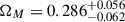 Mathematical equation: $ \Omega_M = 0.286_{-0.062}^{+0.056} $