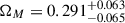 Mathematical equation: $ \Omega_M = 0.291_{-0.065}^{+0.063} $