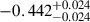 Mathematical equation: $ -0.442_{-0.024}^{+0.024} $