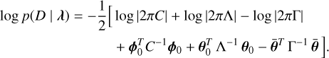 Mathematical equation: \begin{aligned} \log p\!\left( D \mid \vec{\lambda} \right) = -\frac{1}{2}\Bigl[&\log\left|2\pi C\right| + \log\left|2\pi \Lambda\right| - \log\left|2\pi \Gamma\right| \\ &+ \vec{\phi}^T_0 C^{-1} \vec{\phi}_0 + \vec{\theta}_0^T \, \Lambda^{-1} \, \vec{\theta}_0 - \bar{\vec{\theta}}^T \, \Gamma^{-1} \, \bar{\vec{\theta}} \, \Bigr]. \end{aligned}