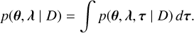 Mathematical equation: p\!\left( \vec{\theta},\vec{\lambda} \mid D \right) = \int p\!\left( \vec{\theta},\vec{\lambda},\vec{\tau} \mid D \right) d\vec{\tau}.