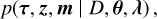 Mathematical equation: p\!\left( \vec{\tau},\vec{z},\vec{m} \mid D,\vec{\theta},\vec{\lambda} \right),