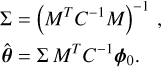 Mathematical equation: \begin{aligned} \Sigma &= \left(M^T C^{-1} M\right)^{-1}\,,\\ \hat{\vec{\theta}} &= \Sigma \, M^T C^{-1} \vec{\phi}_0. \end{aligned}