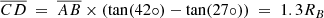 Mathematical equation: $$ \begin{aligned} \overline{CD}\ =\ \overline{AB}\times (\tan (42\circ ) - \tan (27\circ ))\ =\ 1.3R_{B} \end{aligned} $$