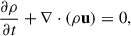 Mathematical equation: $$ \begin{aligned} \frac{\partial \rho }{\partial t} + \nabla \cdot (\rho \mathbf u ) = 0, \end{aligned} $$