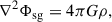 Mathematical equation: $$ \begin{aligned} \nabla ^2 \Phi _{\text{sg}} = 4\pi G \rho , \end{aligned} $$