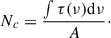 Mathematical equation: $$ \begin{aligned} N_{c}=\frac{{\int {\tau (\nu ) \mathrm{d} \nu }}}{A}\cdot \end{aligned} $$