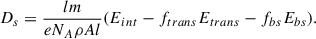 Mathematical equation: $$ \begin{aligned} D_{s}=\frac{lm}{eN_{A} \rho Al}(E_{int}-f_{trans}E_{trans}-f_{bs}E_{bs}). \end{aligned} $$