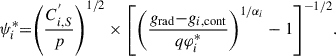 Mathematical equation: $$ \begin{aligned} {{\psi }}_{i}^{*}{=}{\left({\frac{{C}_{i,S}^{^{\prime }}}{p}}\right)}^{1/2}\times {\left[{{\left({\frac{{g}_{\rm {rad}}{-}{g}_{i,\mathrm {cont}}}{q{\varphi }_{i}^{*}}}\right)}^{1/{\alpha }_i}-{1}}\right]}^{-1/2}. \end{aligned} $$