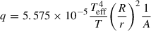 Mathematical equation: $$ \begin{aligned} q=5.575\times 10^{-5}{{T_{\rm {eff}}^{4}}\over {T}}{\left({{{R}\over {r}}}\right)}^{2}{{1}\over {A}} \end{aligned} $$