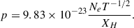 Mathematical equation: $$ \begin{aligned} p=9.83\times 10^{-23}{{N_{e}T^{-{{1}/{2}}}}\over {X_{H}}}. \end{aligned} $$