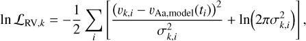 Mathematical equation: $\ln {{\cal L}_{{\rm{RV}},k}} = - {1 \over 2}\sum\limits_i {\left[ {{{{{({v_{k,i}} - {v_{{\rm{Aa,model}}}}({t_i}))}^2}} \over {\sigma _{k,i}^2}} + \ln (2\pi \sigma _{k,i}^2)} \right]} ,$
