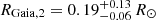 Mathematical equation: $ R_{\mathrm{Gaia}, 2} = 0.19^{+0.13}_{-0.06}\,R_\odot $