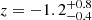 Mathematical equation: $ z=-1.2^{+0.8}_{-0.4} $