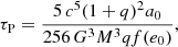 Mathematical equation: $$ \begin{aligned} \tau _{\mathrm{P} } = \frac{5\,c^5(1+q)^2 a_0}{256\,G^3M^3 q f(e_0)},\end{aligned} $$