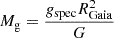 Mathematical equation: $ M_{\mathrm{g}}=\frac{g_{\mathrm{spec}} R_{\mathrm{Gaia}}^2}{G} $